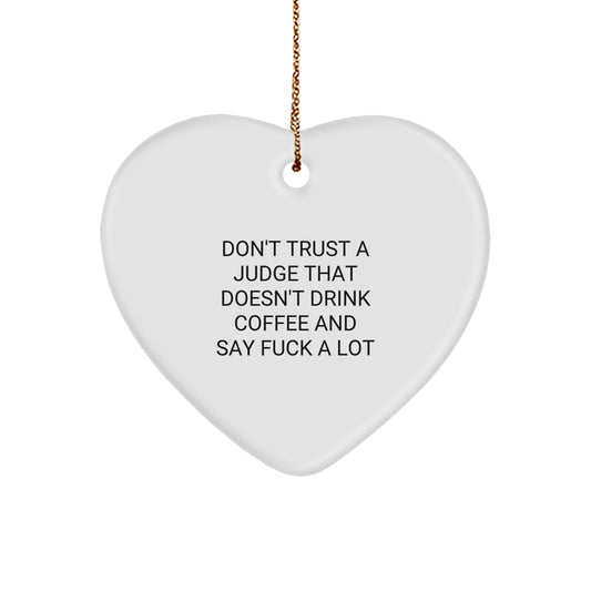 Funny Judge Heart Ornament, Don't Trust A Judge That Doesn't Drink Coffee And Say 'F--k A Lot' Gifts from Friends to Family, Christmas Unique Judge Gifts - Image 1