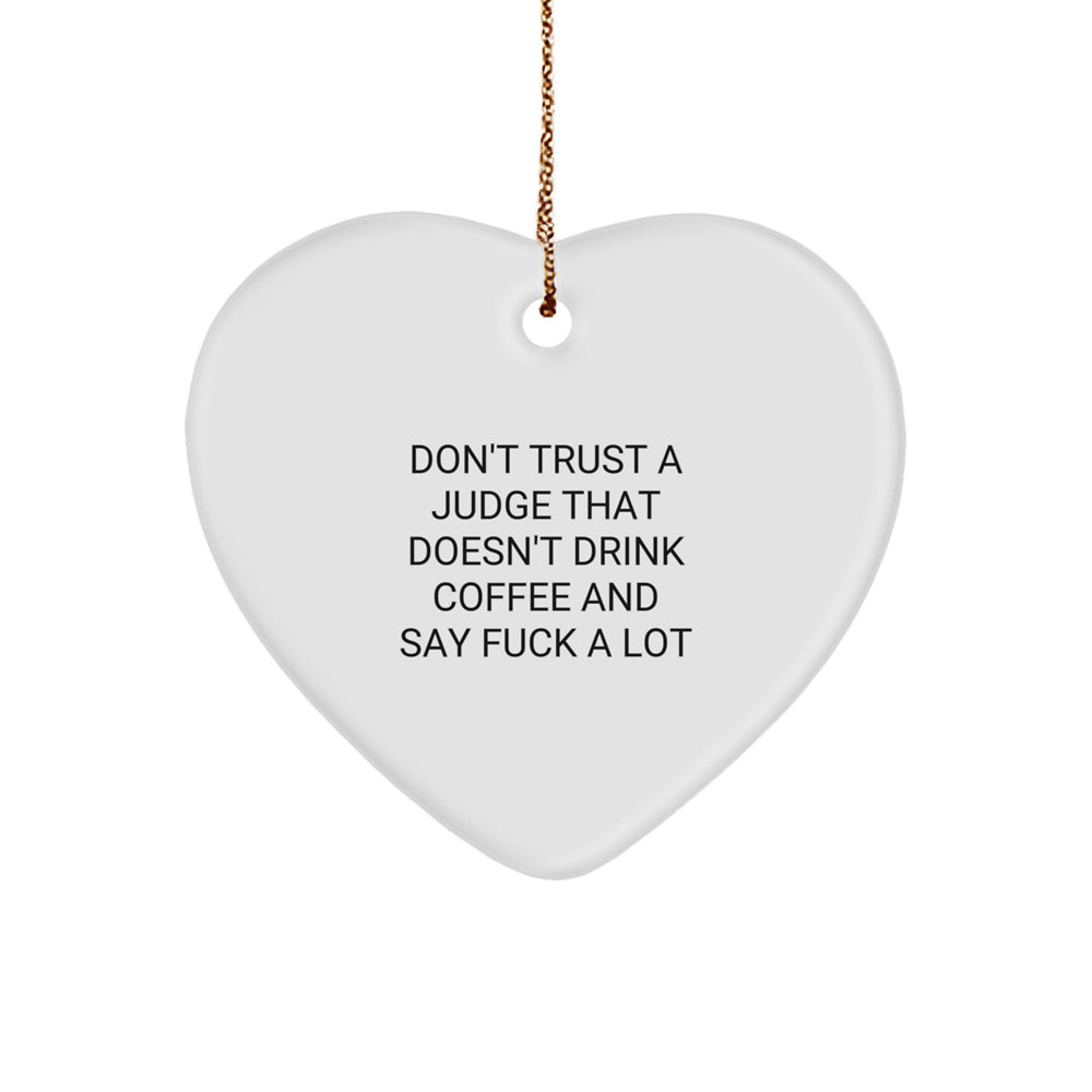 Funny Judge Heart Ornament, Don't Trust A Judge That Doesn't Drink Coffee And Say 'F--k A Lot' Gifts from Friends to Family, Christmas Unique Judge Gifts - Image 1