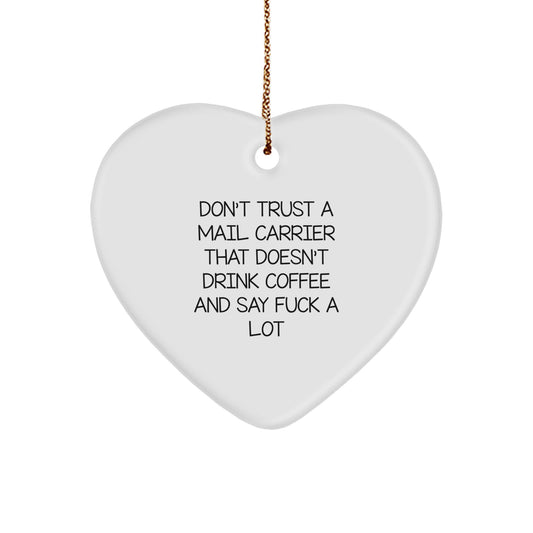 Funny Mail Carrier Gifts from Friends for Christmas Unique Heart Ornament, 'Don't Trust A Mail Carrier That Doesn't Drink Coffee And Say F--k A Lot' - Image 1
