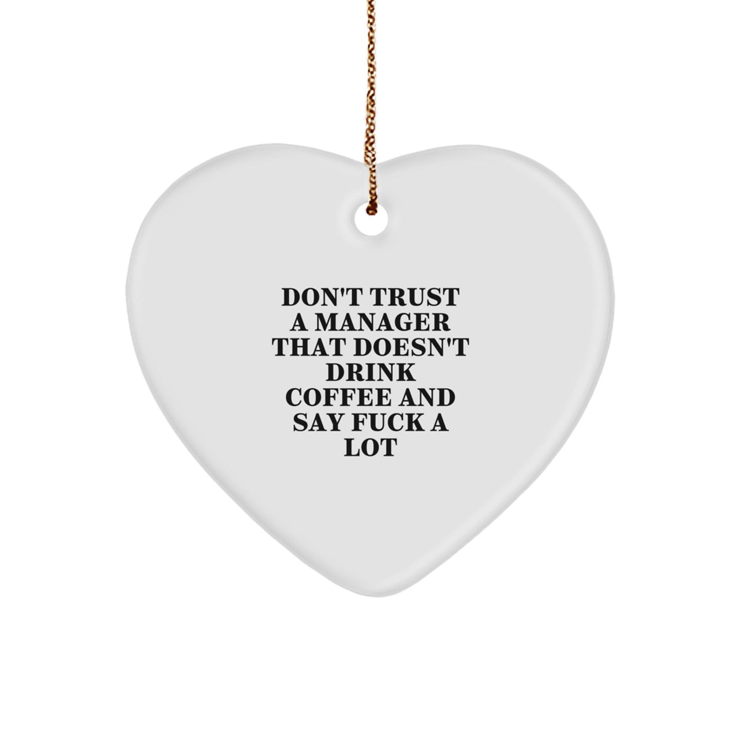 Funny Manager Gifts for Him - Don't Trust A Manager That Doesn't Drink Coffee And Say F--k A Lot Heart Ornament, White, Christmas Unique Gifts from Friends for Coworkers - Image 1