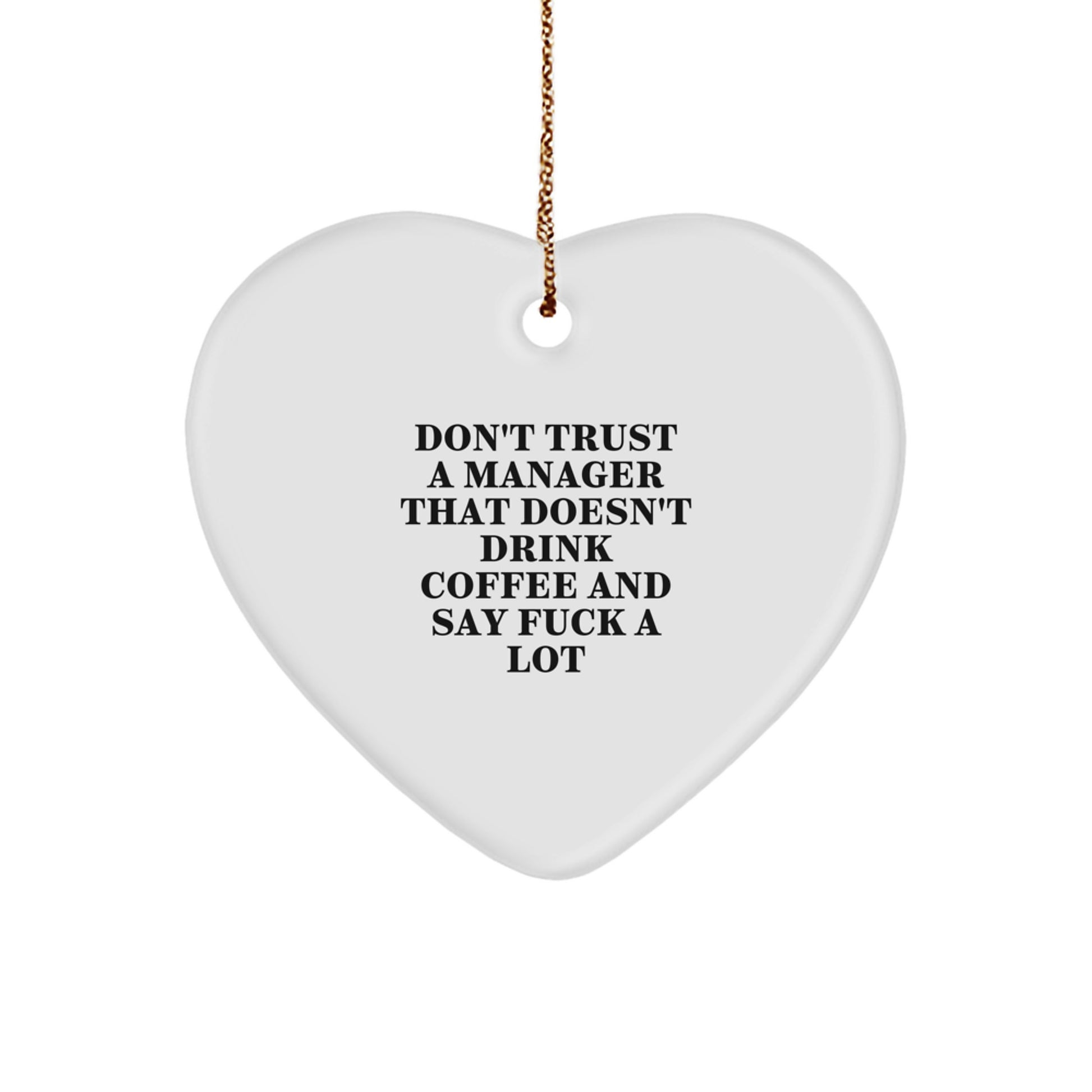 Funny Manager Gifts for Him - Don't Trust A Manager That Doesn't Drink Coffee And Say F--k A Lot Heart Ornament, White, Christmas Unique Gifts from Friends for Coworkers - Image 1