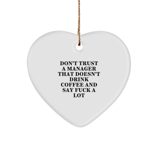 Funny Manager Gifts for Him - Don't Trust A Manager That Doesn't Drink Coffee And Say F--k A Lot Heart Ornament, White, Christmas Unique Gifts from Friends for Coworkers - Image 1