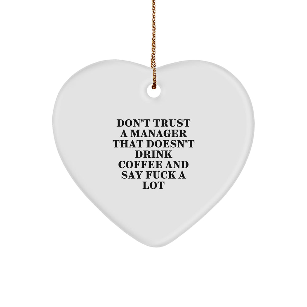 Funny Manager Gifts for Him - Don't Trust A Manager That Doesn't Drink Coffee And Say F--k A Lot Heart Ornament, White, Christmas Unique Gifts from Friends for Coworkers - Image 1