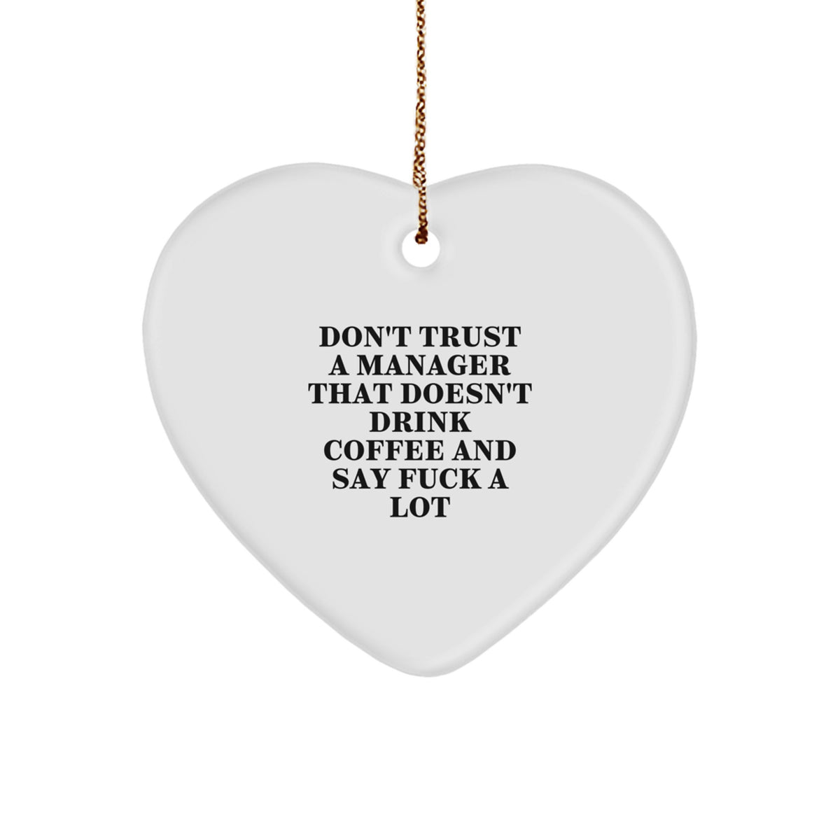 Funny Manager Gifts for Him - Don't Trust A Manager That Doesn't Drink Coffee And Say F--k A Lot Heart Ornament, White, Christmas Unique Gifts from Friends for Coworkers - Image 1