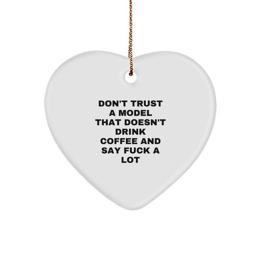 Funny Model Heart Ornament, Gifts for Model Lovers from Friends or Family, Don't Trust A Model That Doesn't Drink Coffee And Say 'F--k A Lot', Christmas Unique Gifts - Image 1