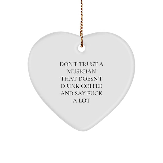 Funny Musician Gifts from Friends - Don't Trust A Musician That Doesn't Drink Coffee And Say F--k A Lot, Heart Ornament for Men, Women, Coworkers, Family, Christmas Unique Gifts - Image 1