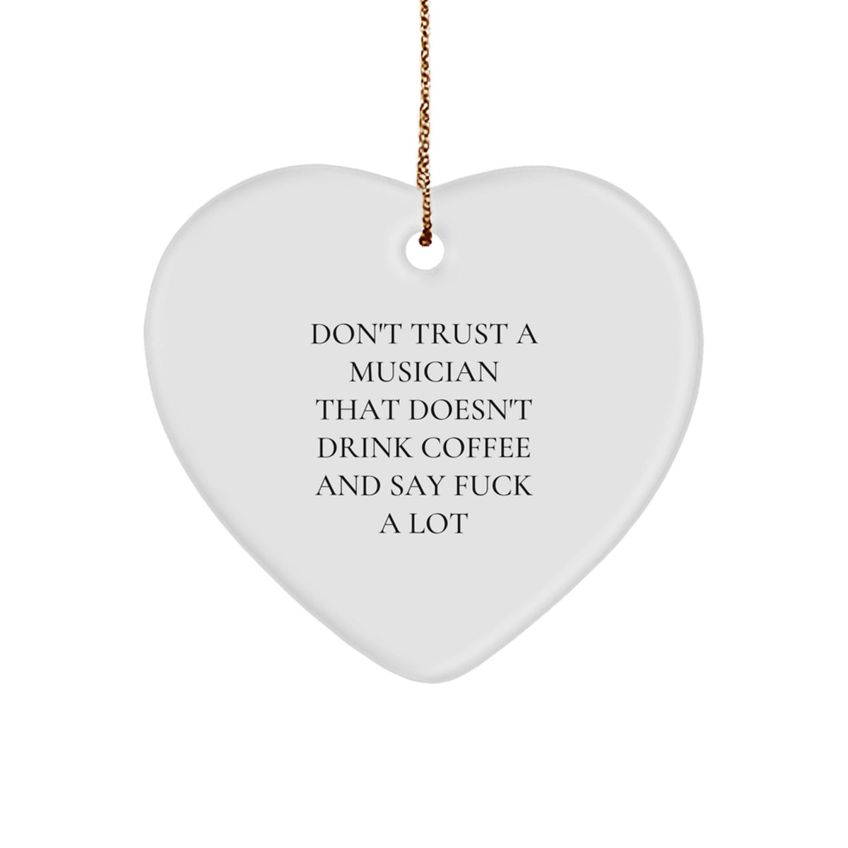 Funny Musician Gifts from Friends - Don't Trust A Musician That Doesn't Drink Coffee And Say F--k A Lot, Heart Ornament for Men, Women, Coworkers, Family, Christmas Unique Gifts - Image 1