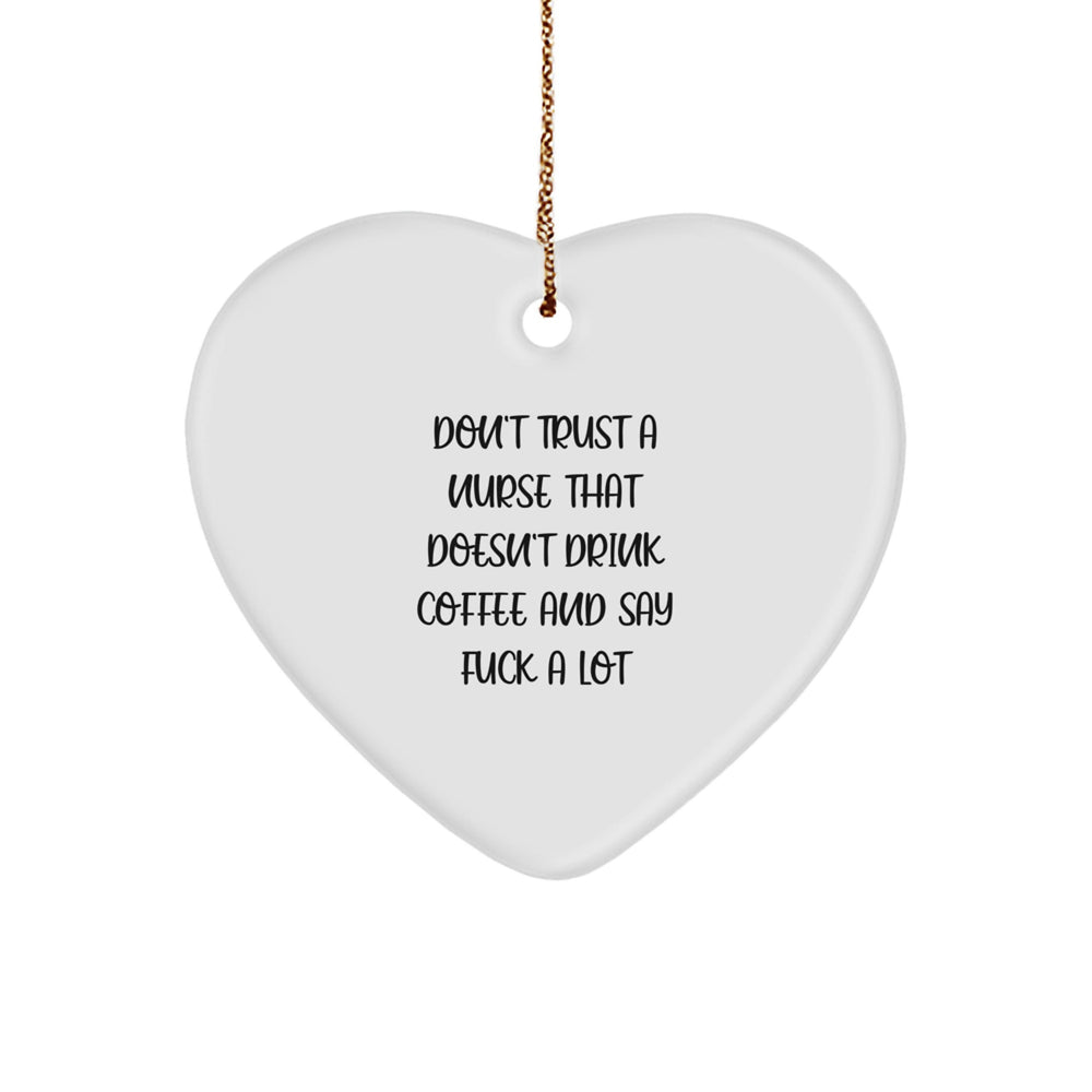 Funny Quote Nurse Heart Ornament Gifts from Men, Women, Friends, or Family, Perfect for Christmas Unique Gifts - Image 1