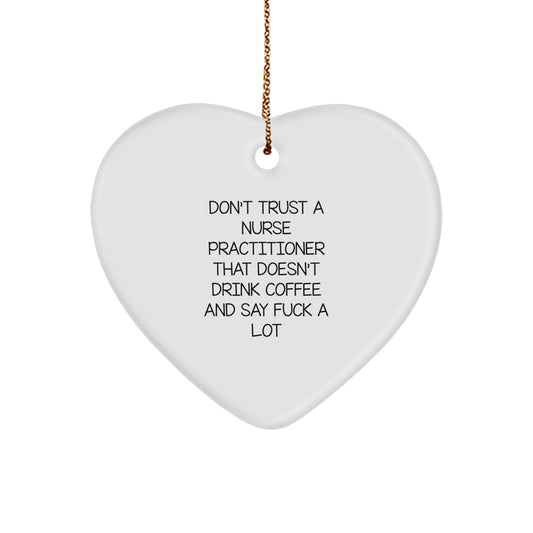 Funny Nurse Practitioner Gifts from Friends, Coworkers and Family - 'Don't Trust...' Heart Ornament, Christmas Unique Presents for Nurse Practitioners - Image 1
