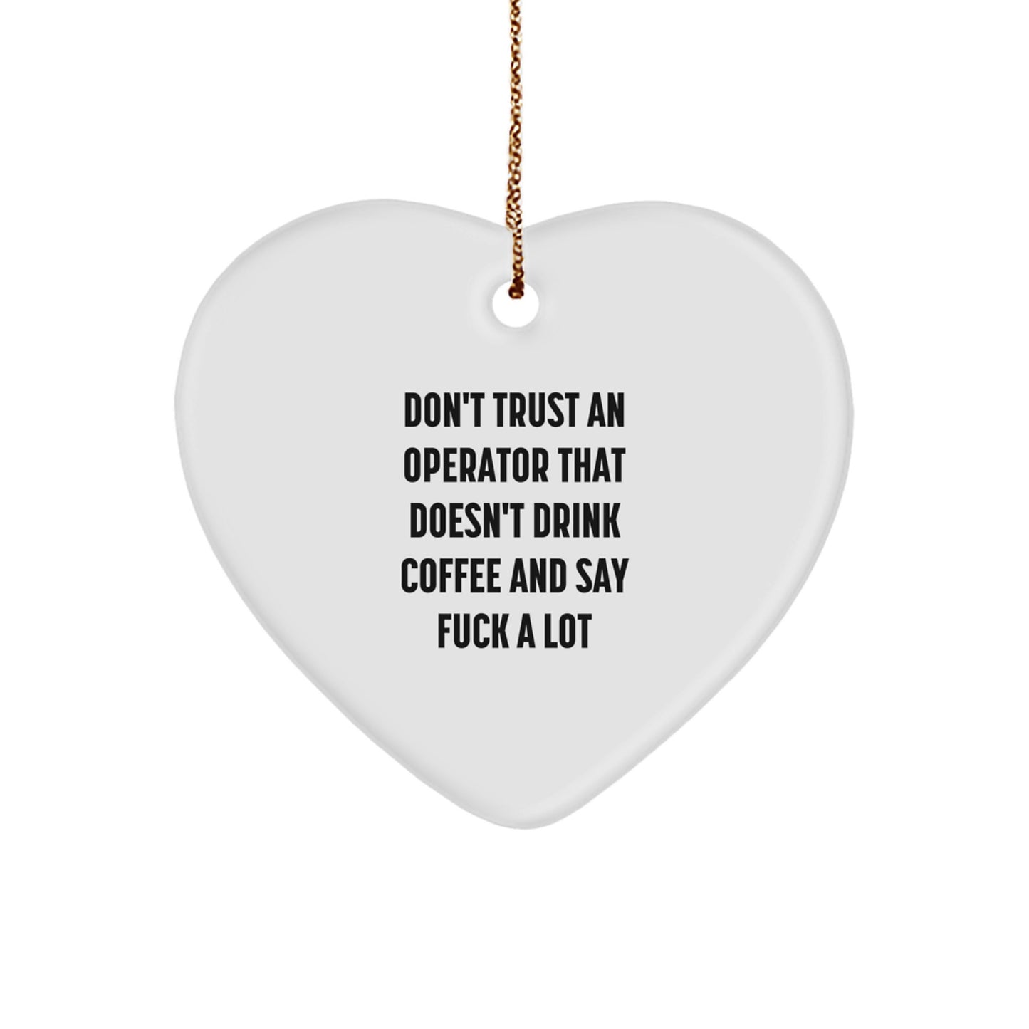 Fun and Sarcastic Operator Gifts from Men - Funny Heart Ornament for Christmas Unique Operator Presents - Image 1