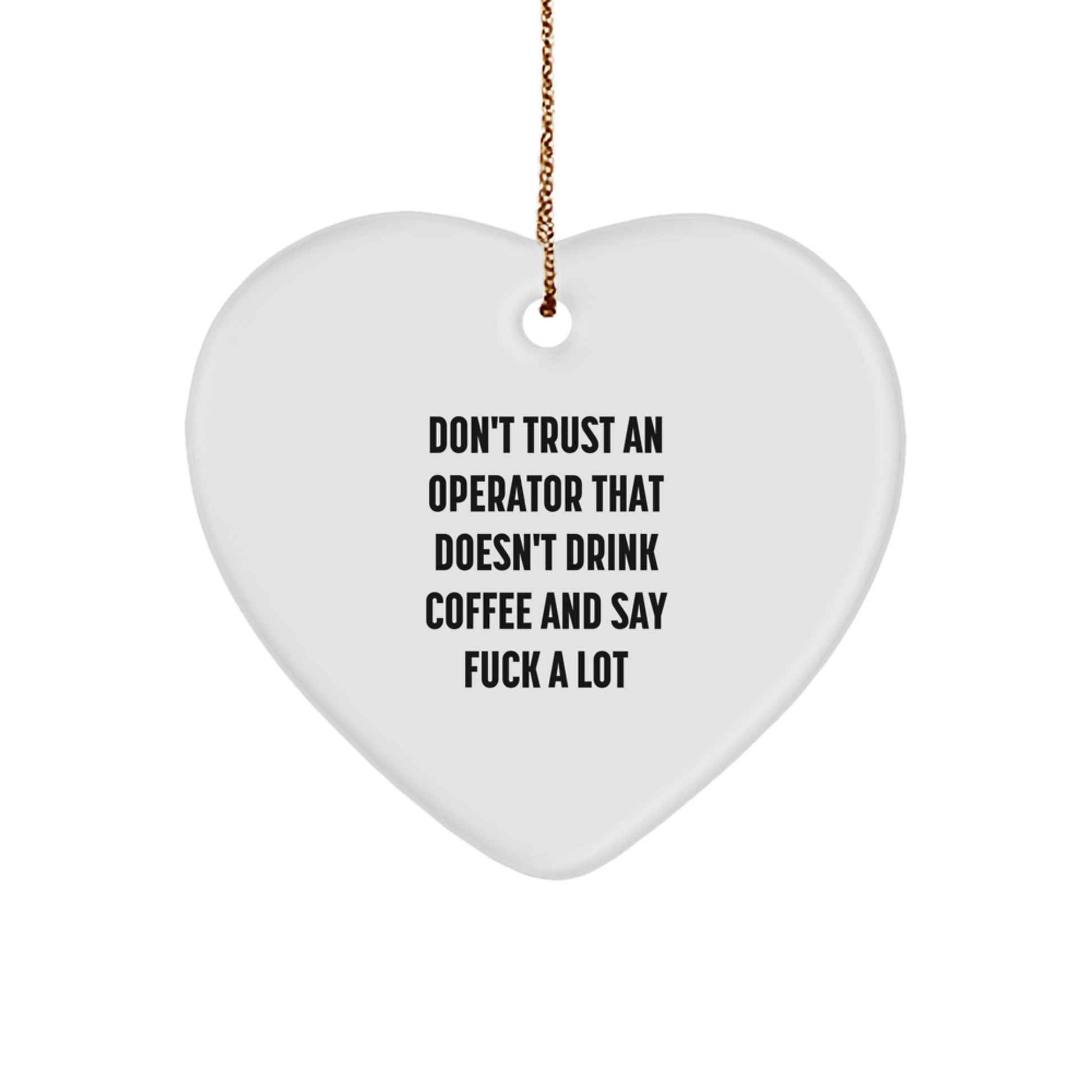 Fun and Sarcastic Operator Gifts from Men - Funny Heart Ornament for Christmas Unique Operator Presents - Image 1
