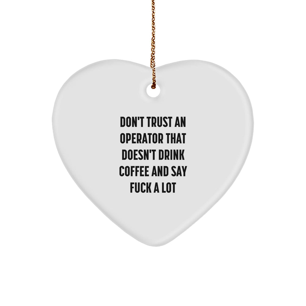 Fun and Sarcastic Operator Gifts from Men - Funny Heart Ornament for Christmas Unique Operator Presents - Image 1