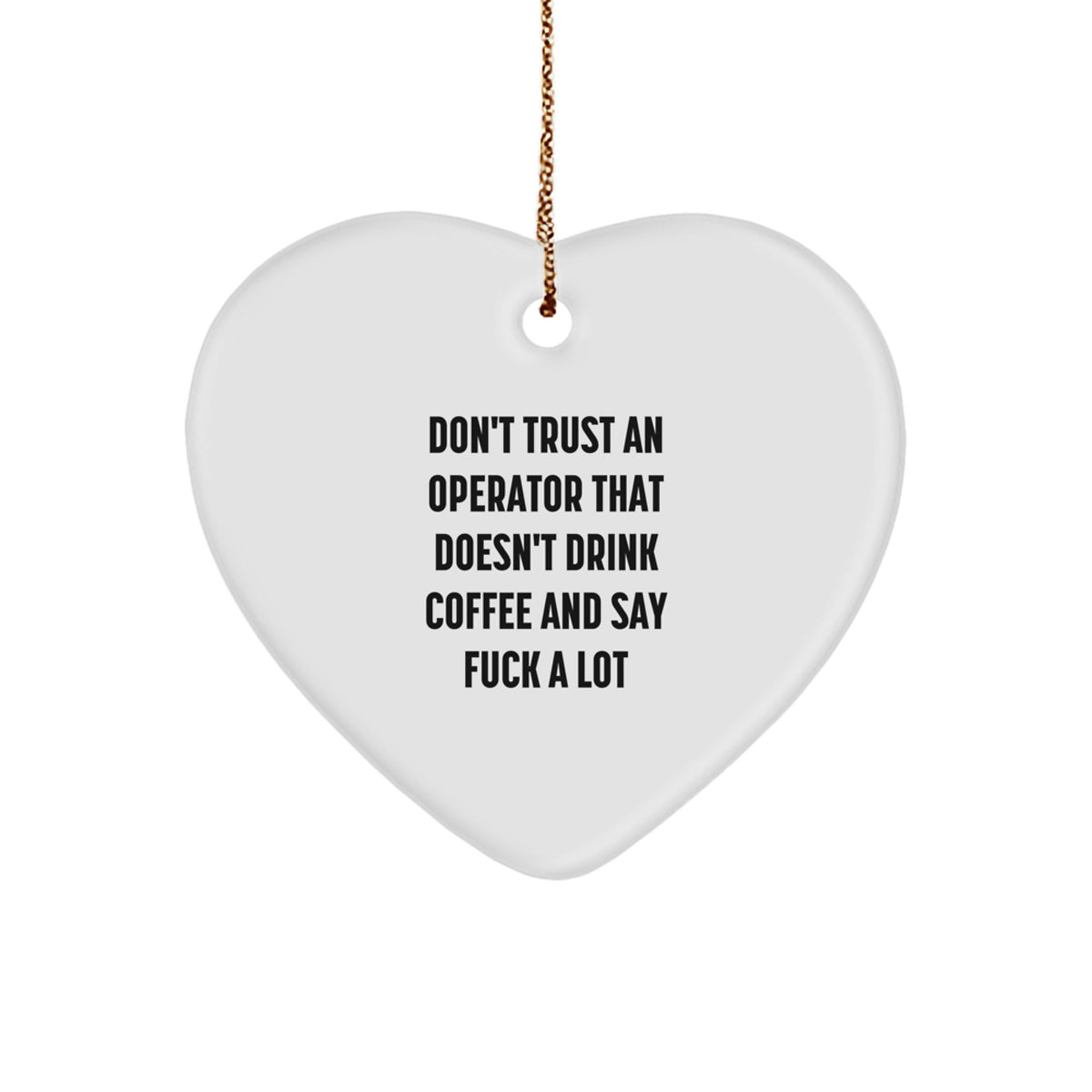 Fun and Sarcastic Operator Gifts from Men - Funny Heart Ornament for Christmas Unique Operator Presents - Image 1