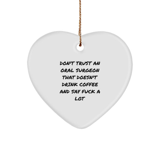 Funny Oral Surgeon Gifts from Men for Christmas Unique Gifts - Heart Ornament with Sublimation Printing, Durable MDF Material, and Gold Cord - Don't Trust Oral Surgeons Without Coffee and Profanity - Image 1
