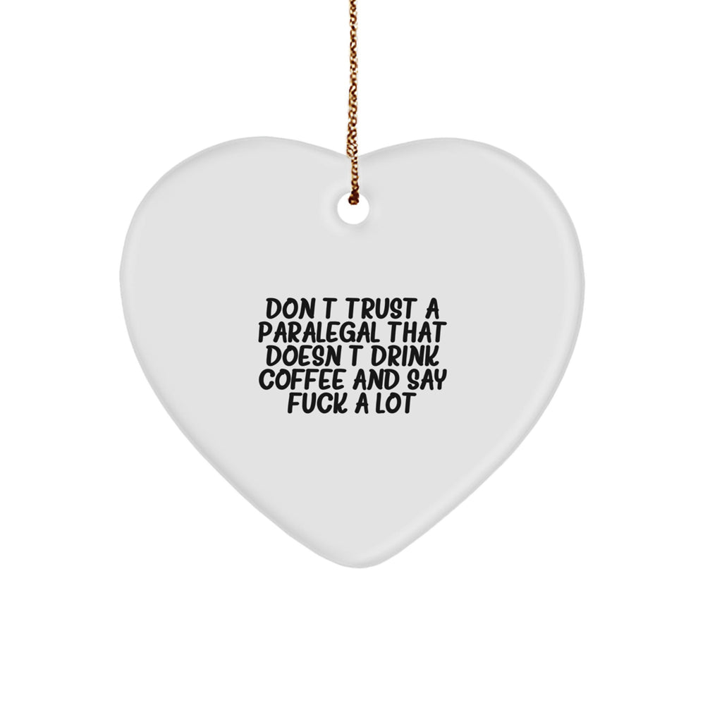 Funny Paralegal Gifts from Friends, Coworkers - Don't Trust a Paralegal That Doesn't Drink Coffee and Say 'F--k' a Lot, Heart Ornament for Christmas - Image 1