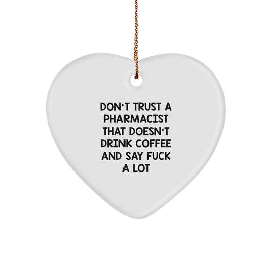 Funny Pharmacist Gifts - Don't Trust A Pharmacist That Doesn't Drink Coffee And Say 'F--k A Lot' - Heart Ornament for Christmas - Image 1
