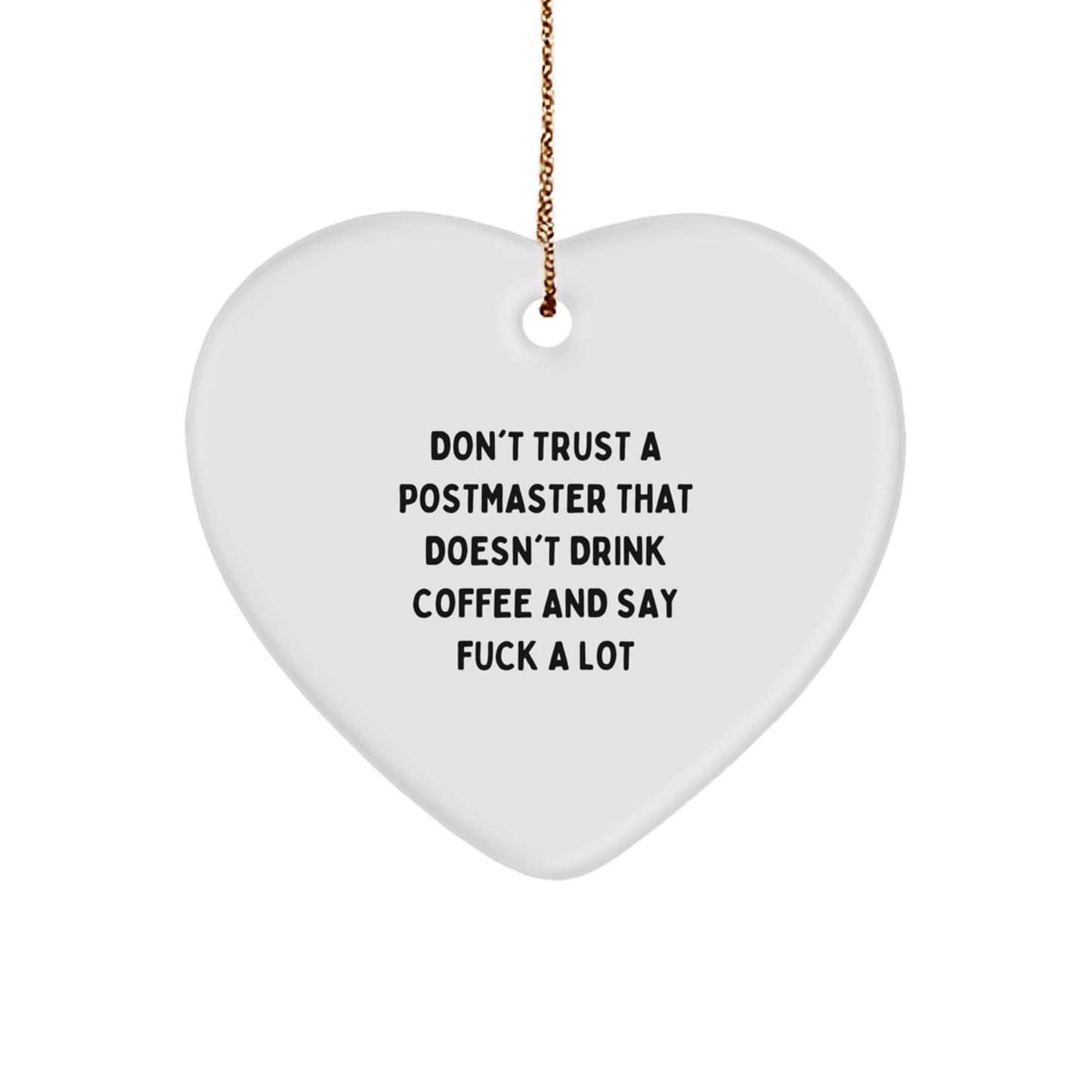 Funny Postmaster Gifts: Heart Ornament with 'Don't Trust...' Quote for Christmas - Image 1