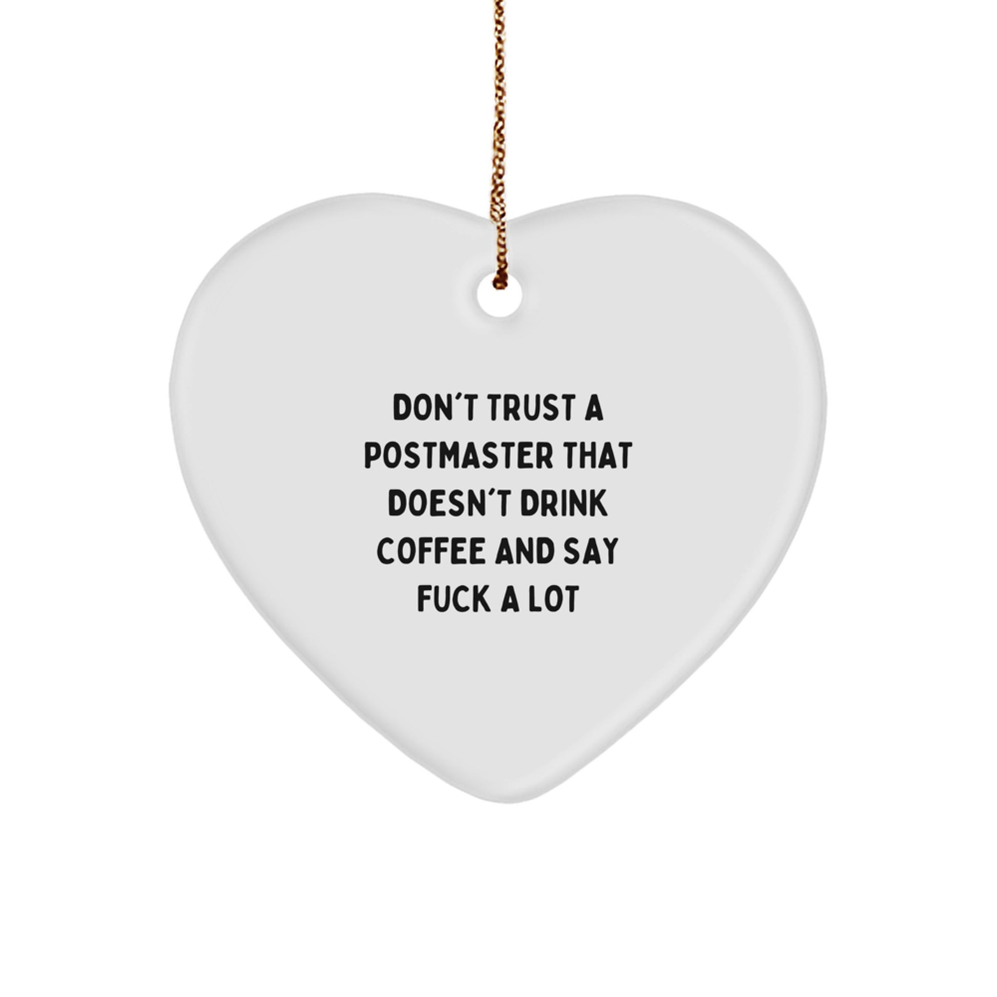 Funny Postmaster Gifts: Heart Ornament with 'Don't Trust...' Quote for Christmas - Image 1