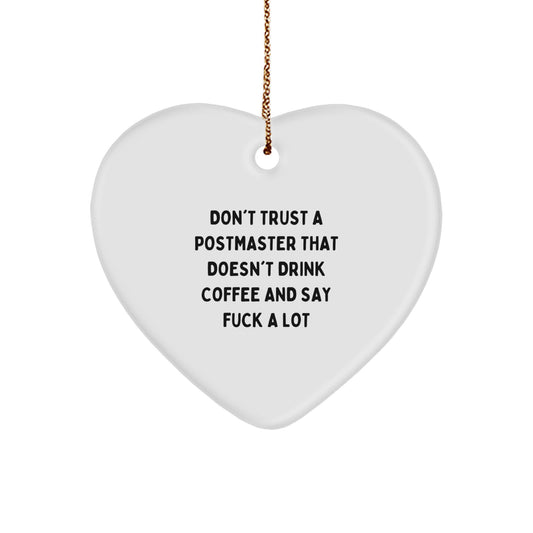 Funny Postmaster Gifts: Heart Ornament with 'Don't Trust...' Quote for Christmas - Image 1
