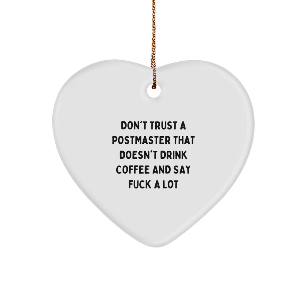 Funny Postmaster Gifts: Heart Ornament with 'Don't Trust...' Quote for Christmas - Image 1