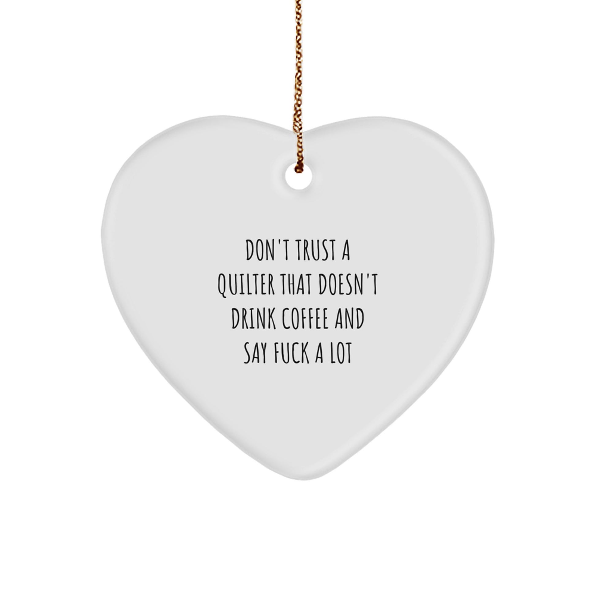 Funny Quilter Gifts from Friends - Heart Ornament with 'Don't Trust A Quilter' Quote, Gifts for Quilter Women - Image 1