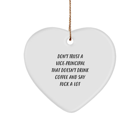 Funny Vice-principal Gifts - Heart Ornament for Vice-principal Lovers - 'Don't Trust A Vice-principal That Doesn't Drink Coffee And Say F--k A Lot' - Gifts from Men to Vice-principal for Christmas - Image 1