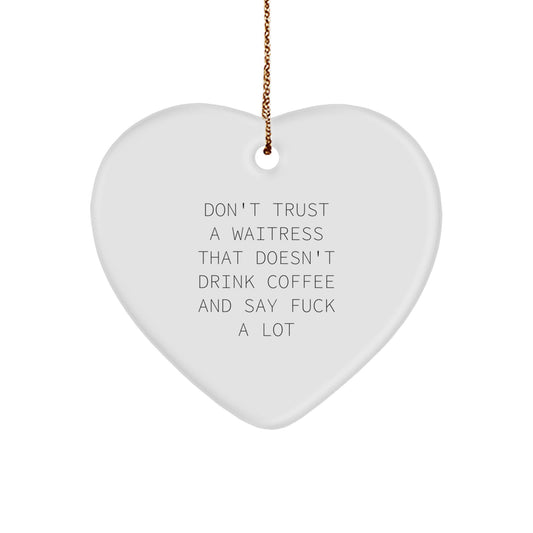 Funny Christmas Unique Gift for Waitress - 'Don't Trust A Waitress...' Heart Ornament, Gifts from Men to Waitress, Unique Christmas Unique Gifts for Her - Image 1