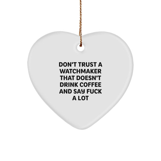 Funny Watchmaker Gifts from Friends for Men - 'Don't Trust A Watchmaker That Doesn't Drink Coffee' Heart Ornament, Christmas Unique Gifts - Image 1