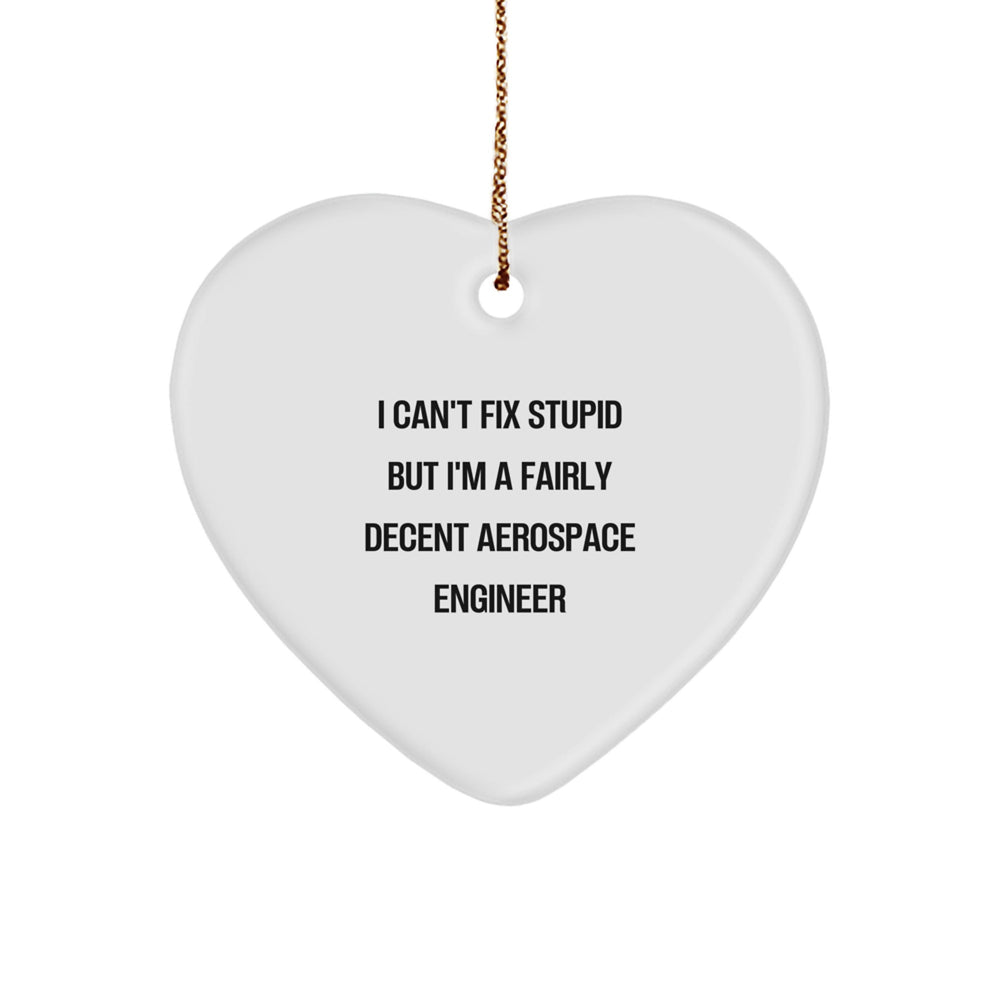 Aerospace Engineer Heart Ornament, Funny Quote, Christmas Unique Gift for Men from Friends and Family - Image 1