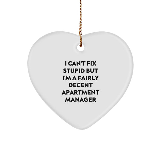 Funny Apartment Manager Heart Ornament Gifts from Friends, Christmas Unique Gifts for Apartment Managers, 'I Can't Fix Stupid But I'm A Fairly Decent Apartment Manager' Quote - Image 1