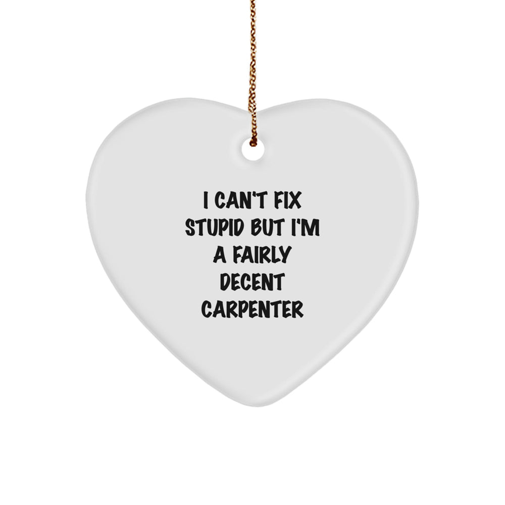 Funny Carpenter Heart Ornament Gifts from Friends and Family for Carpenter Men and Women - Christmas Unique Ornaments - Image 1