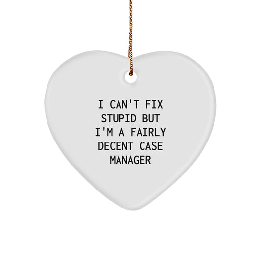 Funny Case Manager Gifts for Friends, Heart Ornament I Can't Fix Stupid But I'm A Fairly Decent Case Manager Christmas Unique Items from Family - Image 1
