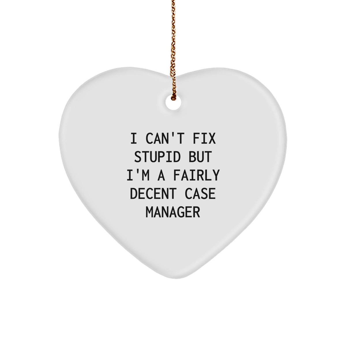 Funny Case Manager Gifts for Friends, Heart Ornament I Can't Fix Stupid But I'm A Fairly Decent Case Manager Christmas Unique Items from Family - Image 1