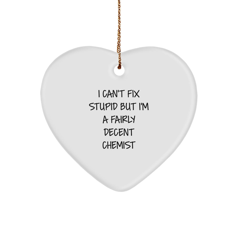 Funny Chemist Gifts, Heart Ornament with Quote, Gifts from Men to Chemist Friends, Christmas Unique Gifts for Him - Image 1