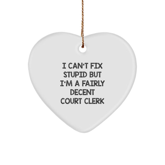 Court Clerk Charm - I Can't Fix Stupid But I'm A Fairly Decent Court Clerk, Heart Ornament Gifts, Christmas Unique Gifts for Court Clerk, Friends, Coworkers, Family - Image 1