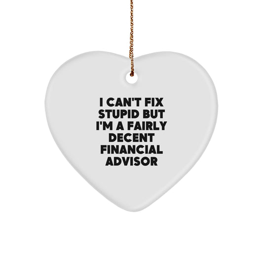 Funny Financial Advisor Gifts for Christmas - 'I Can't Fix Stupid' Heart Ornament from Friends, Coworkers, or Family - Image 1