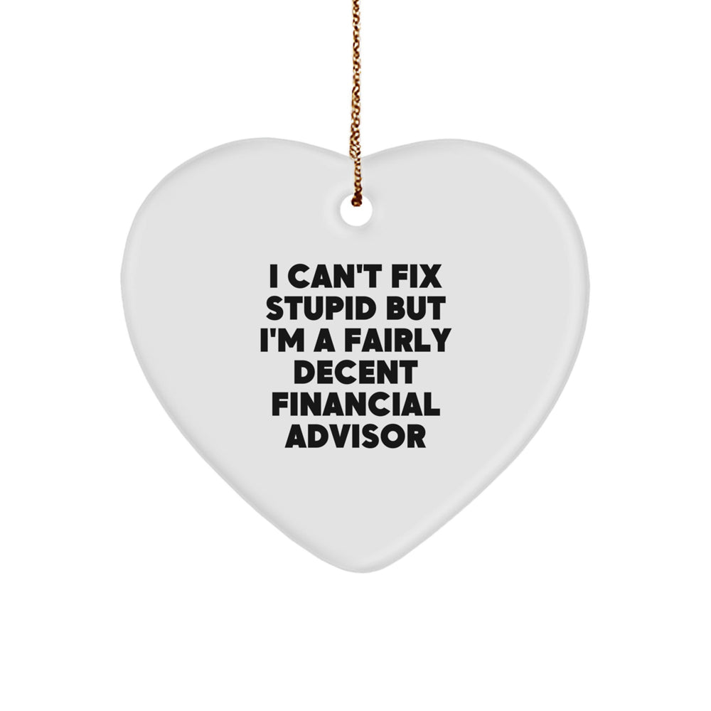 Funny Financial Advisor Gifts for Christmas - 'I Can't Fix Stupid' Heart Ornament from Friends, Coworkers, or Family - Image 1