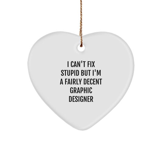 Graphic Designer Christmas Unique Gifts from Friends - Funny Heart Ornament with I Can't Fix Stupid Quote, Gifts for Graphic Designer Men Women - Image 1