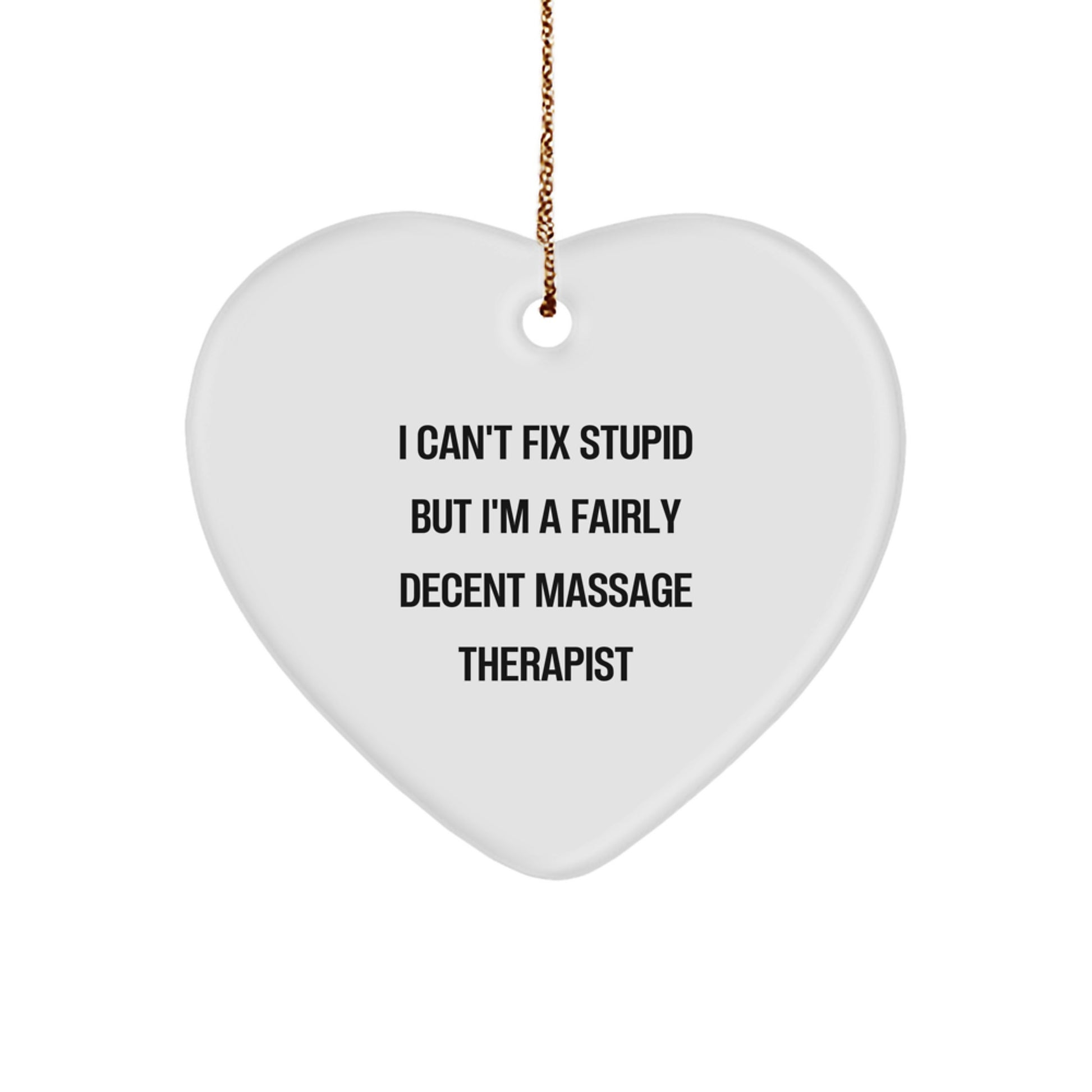 Funny Massage Therapist Gifts, 'I Can't Fix Stupid' Heart Ornament for Christmas, Gifts from Friends for Massage Therapist - Image 1