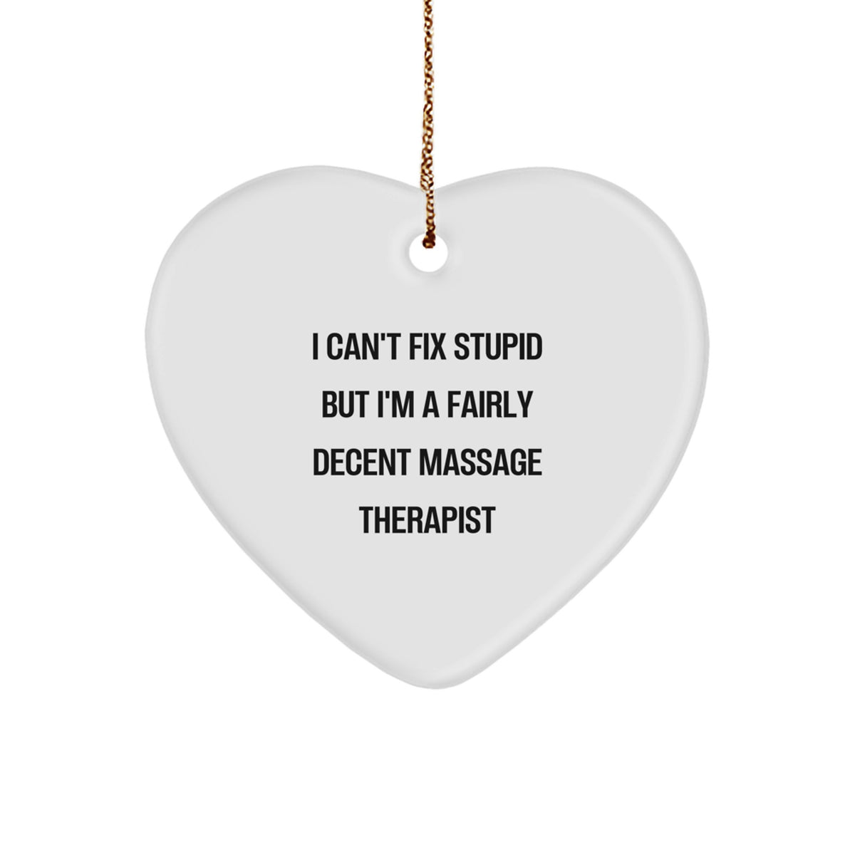 Funny Massage Therapist Gifts, 'I Can't Fix Stupid' Heart Ornament for Christmas, Gifts from Friends for Massage Therapist - Image 1