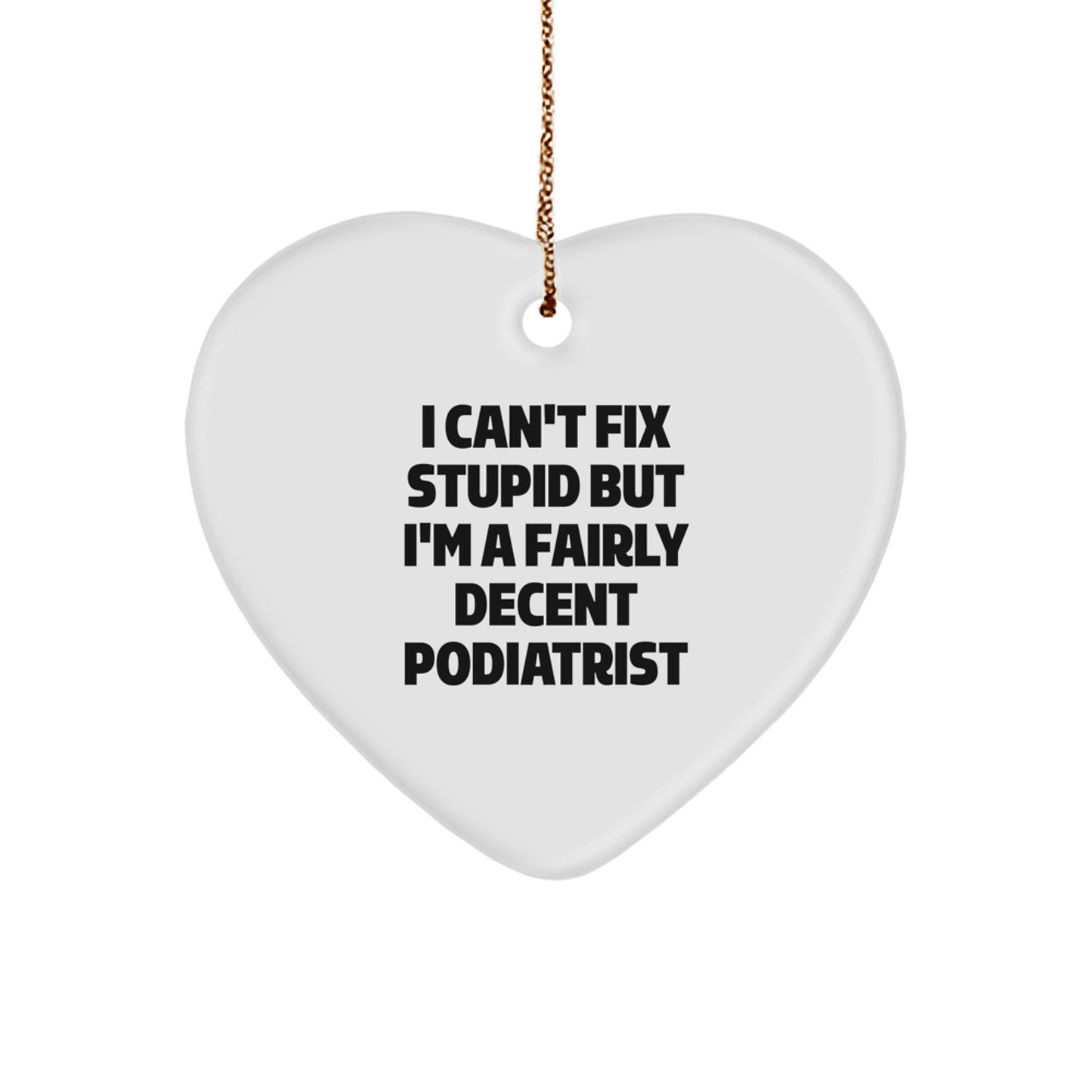 Funny Podiatrist Christmas Unique Gifts from Friends, Heart Ornament for Podiatrist Men, I'm A Fairly Decent - Image 1