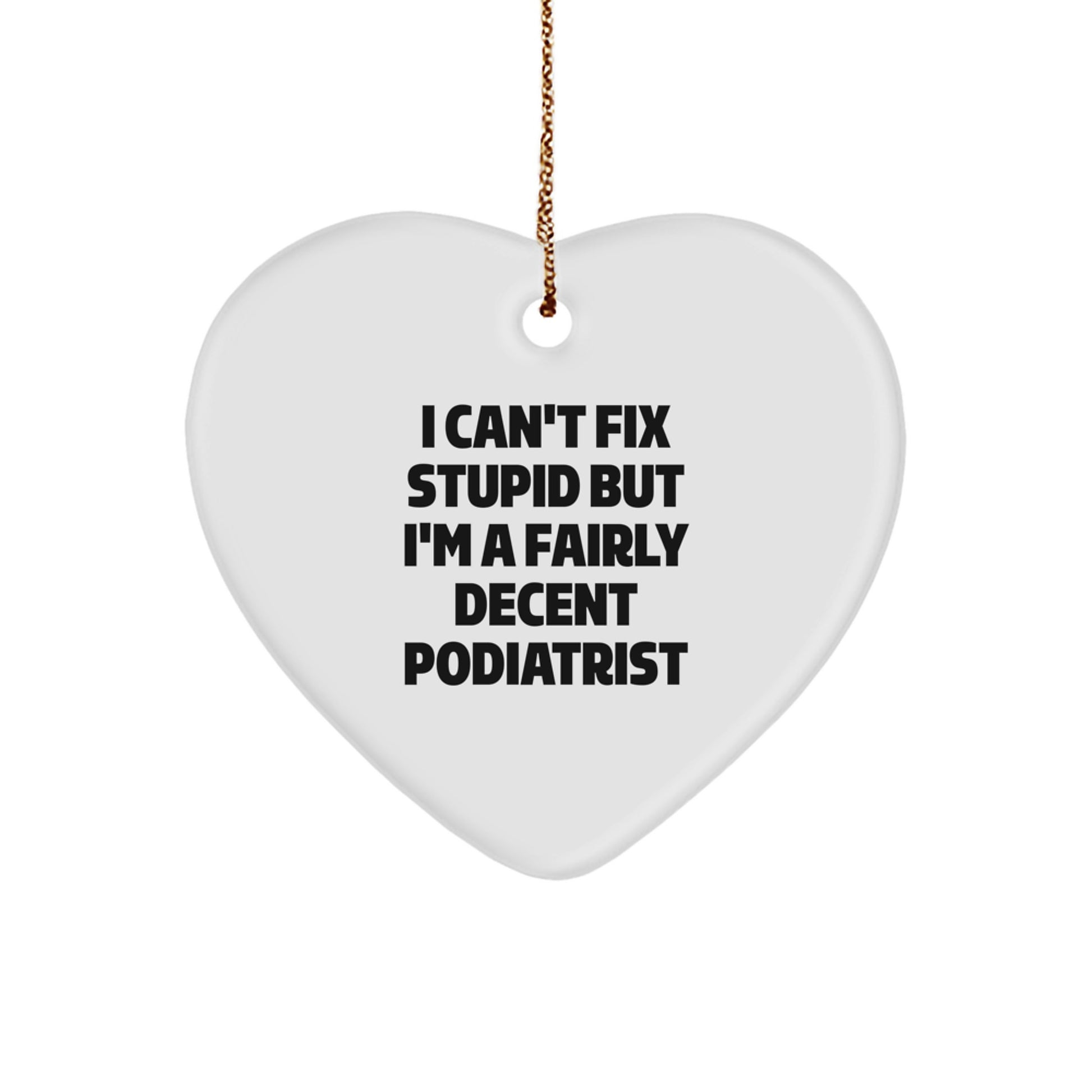 Funny Podiatrist Christmas Unique Gifts from Friends, Heart Ornament for Podiatrist Men, I'm A Fairly Decent - Image 1