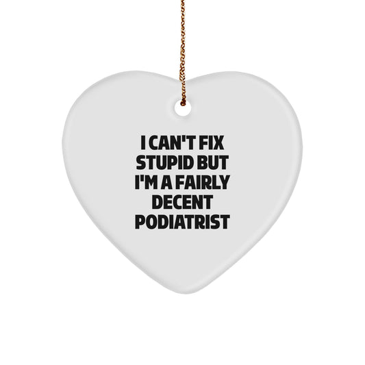 Funny Podiatrist Christmas Unique Gifts from Friends, Heart Ornament for Podiatrist Men, I'm A Fairly Decent - Image 1