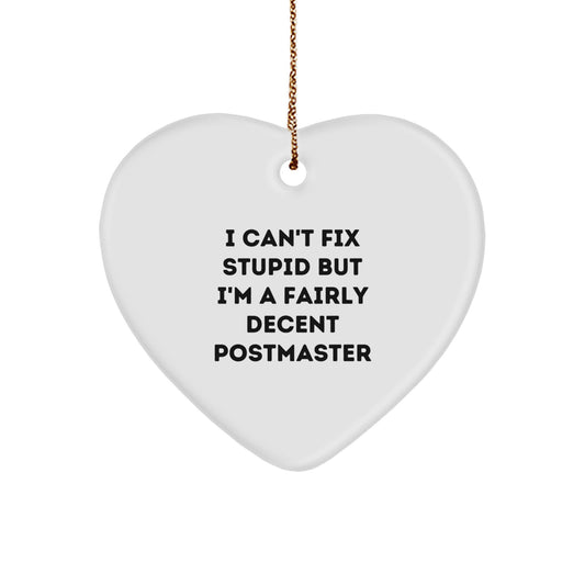 Funny Postmaster Gifts from Men, Heart Ornament for Christmas, I Can't Fix Stupid - Image 1