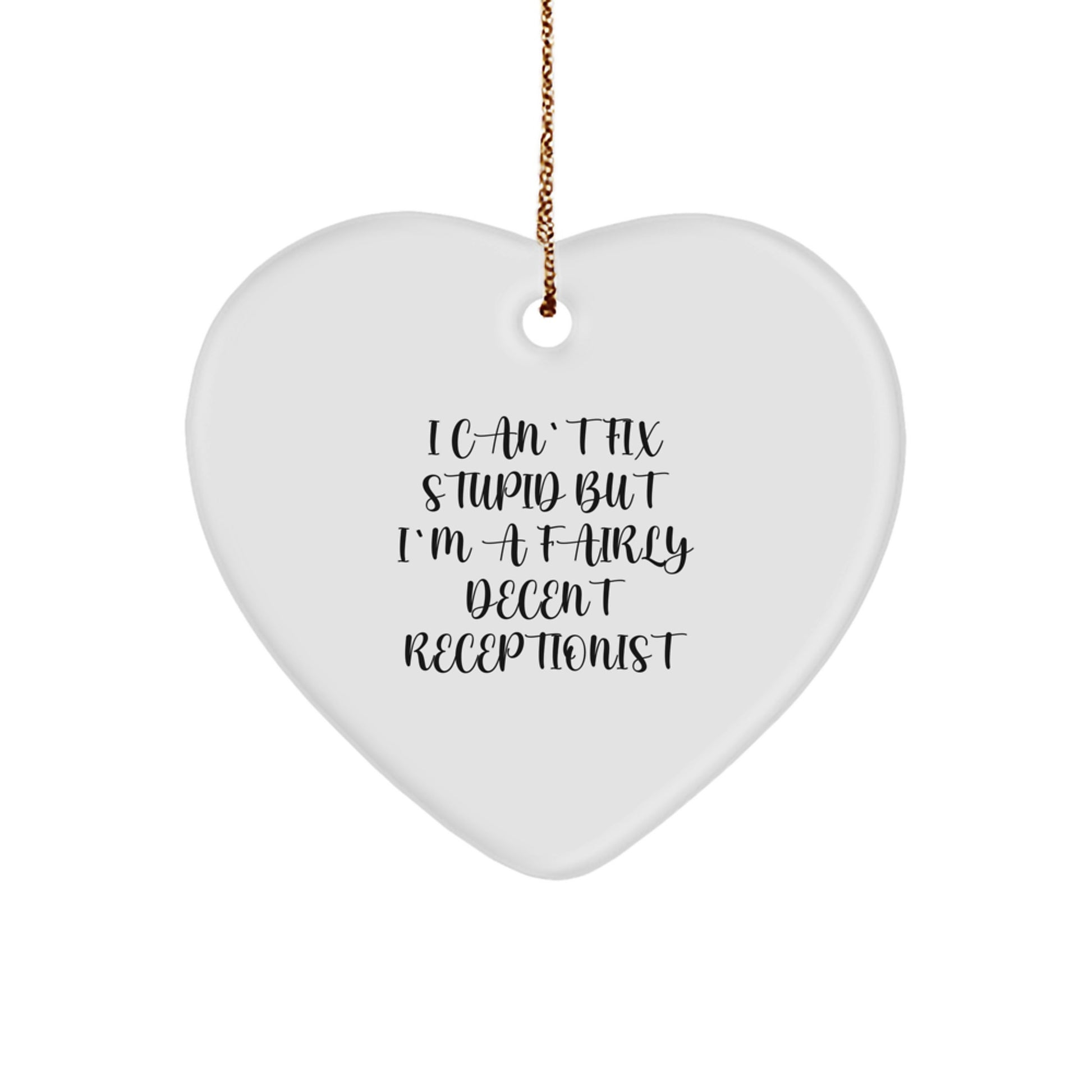 Funny Receptionist Gifts from Friends - Christmas Heart Ornament with 'I Can't Fix Stupid But I'm A Fairly Decent Receptionist' Quote - Perfect for Coworkers or Family - Image 1