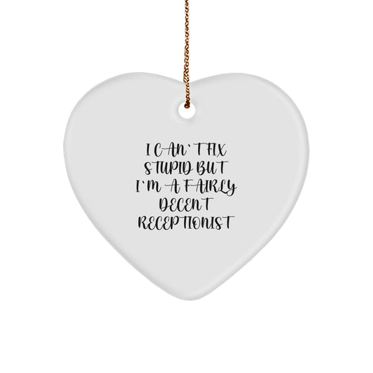 Funny Receptionist Gifts from Friends - Christmas Heart Ornament with 'I Can't Fix Stupid But I'm A Fairly Decent Receptionist' Quote - Perfect for Coworkers or Family - Image 1
