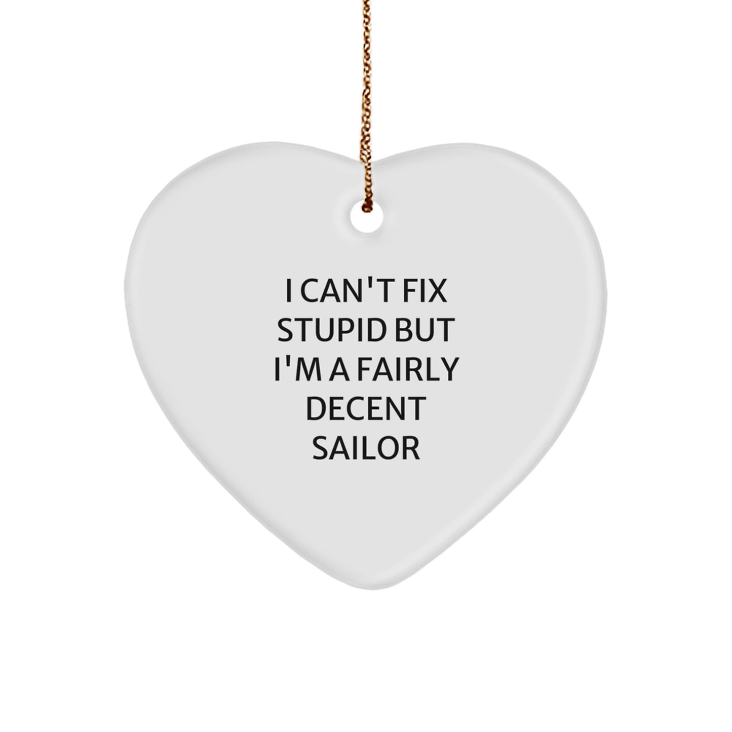 Funny Sailor Gifts for Men - I Can't Fix Stupid Heart Ornament, White, Christmas Unique, Gifts from Husband to Sailor Sweetheart - Image 1
