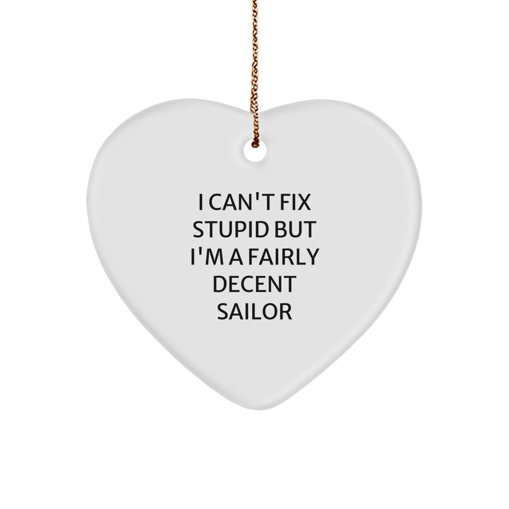 Funny Sailor Gifts for Men - I Can't Fix Stupid Heart Ornament, White, Christmas Unique, Gifts from Husband to Sailor Sweetheart - Image 1