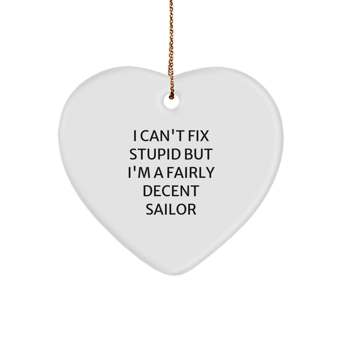 Funny Sailor Gifts for Men - I Can't Fix Stupid Heart Ornament, White, Christmas Unique, Gifts from Husband to Sailor Sweetheart - Image 1