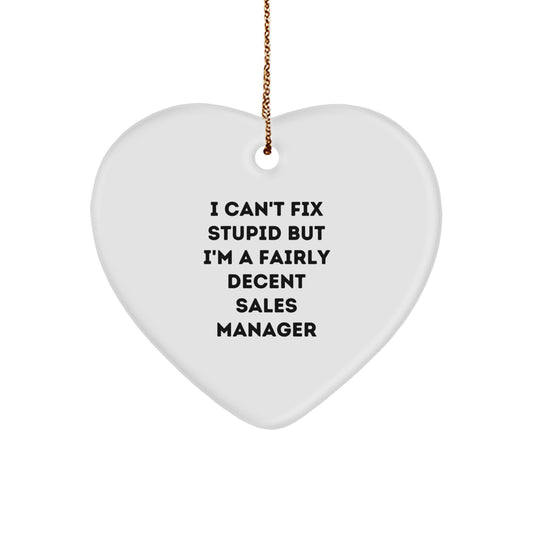 Funny Sales Manager Gift, 'I Can't Fix Stupid' Heart Ornament for Christmas, Gifts from Men to Sales Manager Friends - Image 1